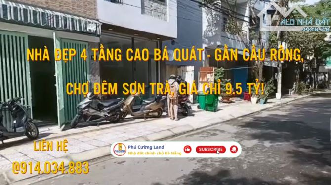 NHÀ ĐẸP 4 TẦNG CAO BÁ QUÁT - GẦN CẦU RỒNG, CHỢ ĐÊM SƠN TRÀ, GIÁ CHỈ 9.5 TỶ!