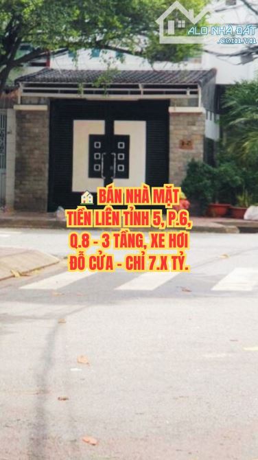 🏠 BÁN NHÀ MẶT TIỀN LIÊN TỈNH 5, P.6, Q.8 - 3 TẦNG, XE HƠI ĐỖ CỬA - CHỈ 7.X TỶ.