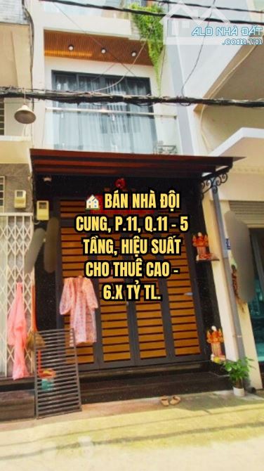 🏠 BÁN NHÀ ĐỘI CUNG, P.11, Q.11 - 5 TẦNG, HIỆU SUẤT CHO THUÊ CAO - 6.X TỶ TL.