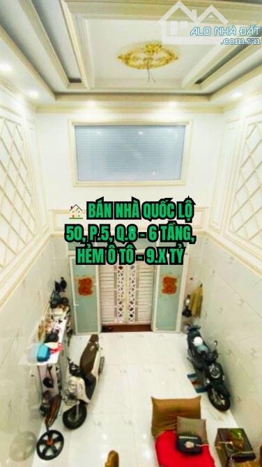 🏠 BÁN NHÀ QUỐC LỘ 50, P.5, Q.8 - 6 TẦNG, HẺM Ô TÔ - 9.X TỶ