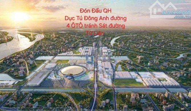 🔥 ĐÓN ĐẦU QH DỤC TÚ ĐÔNG ANH  Đ 4 ÔTÔ TRÁNH SÁT Đ Tứ Liên ĐỐI DIỆN KHU TĐC HỒ SINH THÁI C
