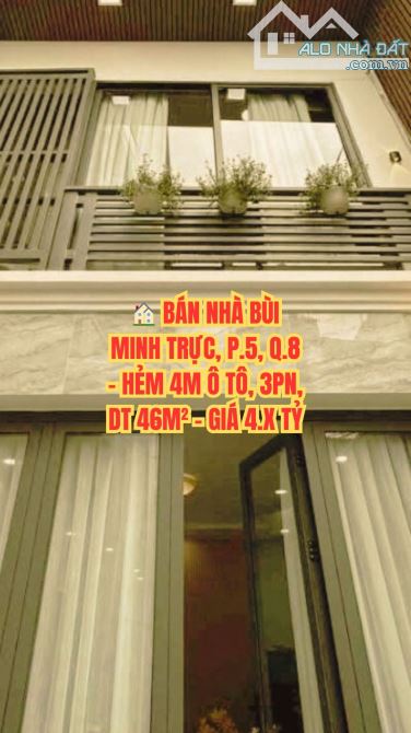 🏠 BÁN NHÀ BÙI MINH TRỰC, P.5, Q.8 - HẺM 4M Ô TÔ, 3PN, DT 46M² - GIÁ 4.X TỶ