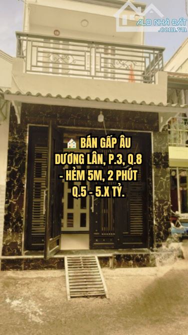 🏠 BÁN GẤP ÂU DƯƠNG LÂN, P.3, Q.8 - HẺM 5M, 2 PHÚT Q.5 - 5.X TỶ.
