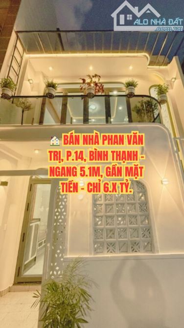🏠 BÁN NHÀ PHAN VĂN TRỊ, P.14, BÌNH THẠNH - NGANG 5.1M, GẦN MẶT TIỀN - CHỈ 6.X TỶ.