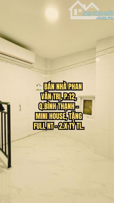 🏠 BÁN NHÀ PHAN VĂN TRỊ, P.12, Q.BÌNH THẠNH - MINI HOUSE, TẶNG FULL NT - 2.X TỶ TL.