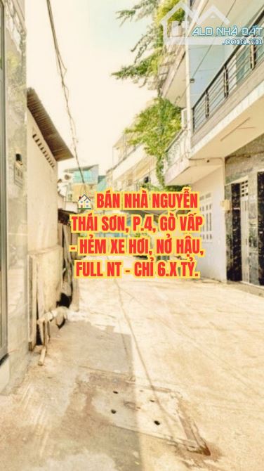 🏠 BÁN NHÀ NGUYỄN THÁI SƠN, P.4, GÒ VẤP - HẺM XE HƠI, NỞ HẬU, FULL NT - CHỈ 6.X TỶ.