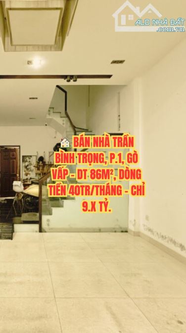 🏠 BÁN NHÀ TRẦN BÌNH TRỌNG, P.1, GÒ VẤP - DT 86M², DÒNG TIỀN 40TR/THÁNG - CHỈ 9.X TỶ.