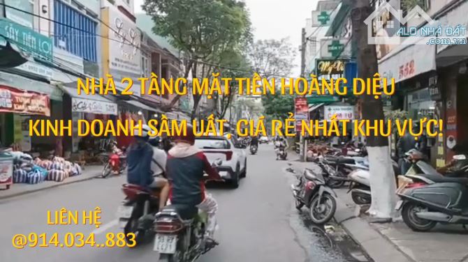 NHÀ 2 TẦNG MẶT TIỀN HOÀNG DIỆU – KINH DOANH SẦM UẤT, GIÁ RẺ NHẤT KHU VỰC! - 2