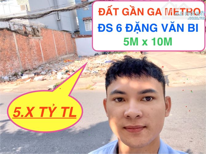 ĐẤT TRƯỜNG THỌ - GẦN GA METRO BÌNH THÁI - 50m ra ĐẶNG VĂN BI - NGANG 4.95M - HƠN 5 TỶ TL