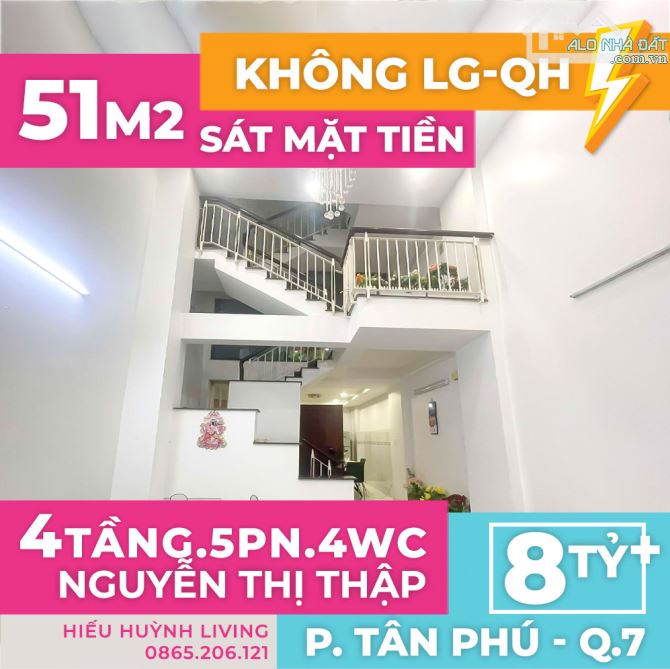 Q7- HXH - 4 TẦNG - SÁT MT NGUYỄN THỊ THẬP- 51M2 - KHÔNG LG-QH - NHỈNH 8Đ