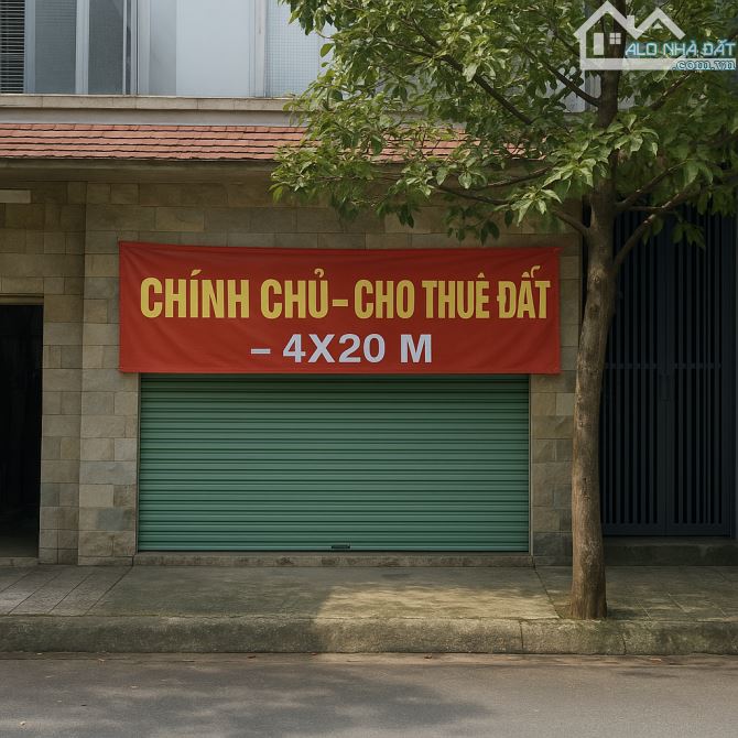 CHO THUÊ ĐẤT 4x20M GIÁ TỐT – PHÙ HỢP LÀM MỚI MẶT BẰNG THEO NHU CẦU RIÊNG.