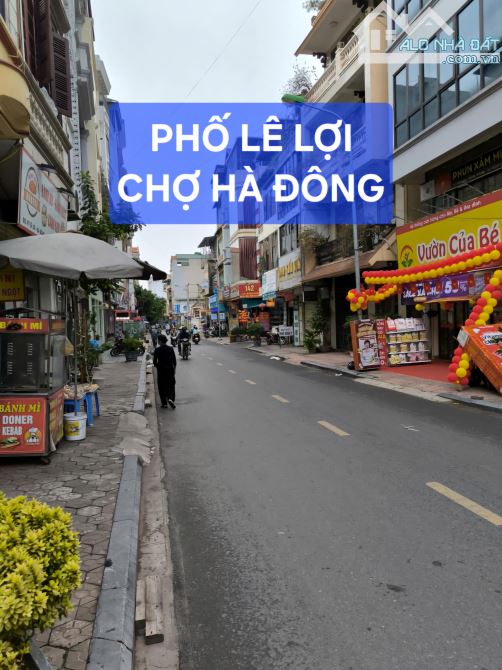 BÁN NHÀ MẶT PHỐ LÊ LỢI – CHỢ HÀ ĐÔNG – 2 MẶT ĐƯỜNG – VỈA HÈ RỘNG – KINH DOANH ĐỈNH - 1
