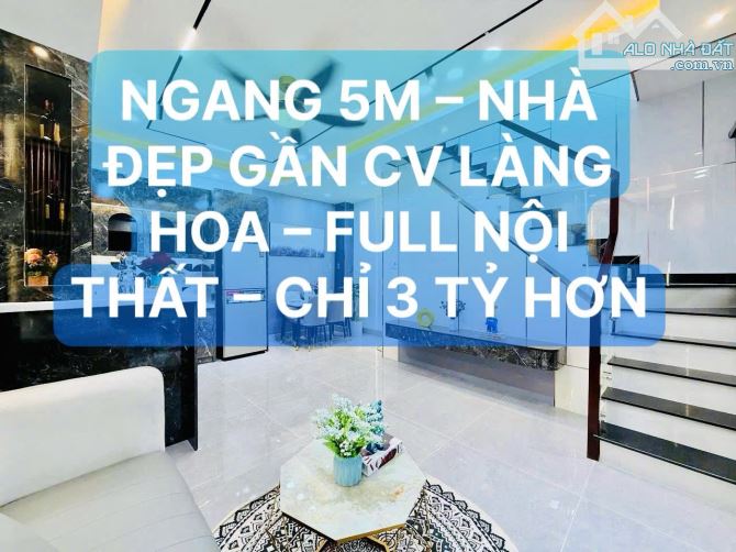 BÁN NHÀ ĐẸP NGANG 5M GẦN CÔNG VIÊN LÀNG HOA – HẺM 1 TRỤC – CHỈ 3 TỶ 9 síu