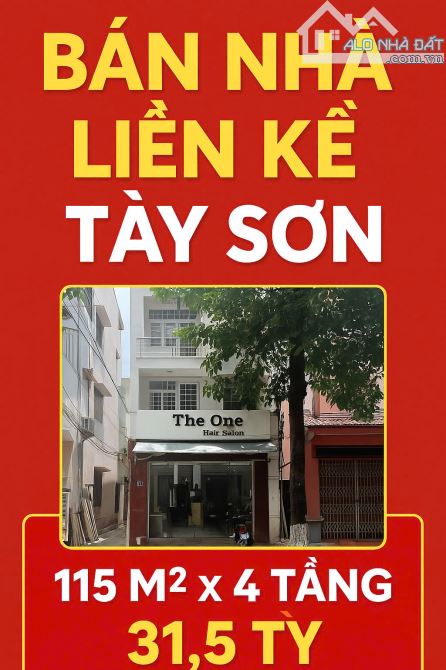 BÁN NHÀ LIỀN KỀ TÂY SƠN, 2 THOÁNG, 115M2 × 4 TẦNG, MT 6.2M, 31.5 TỶ