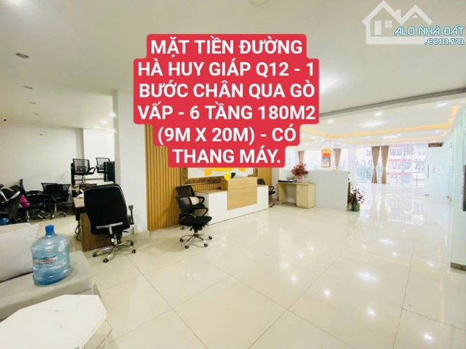 MẶT TIỀN HÀ HUY GIÁP Q12 - 6 TẦNG 180M2 ( 9M X 20M) - CÓ THANG MÁY -