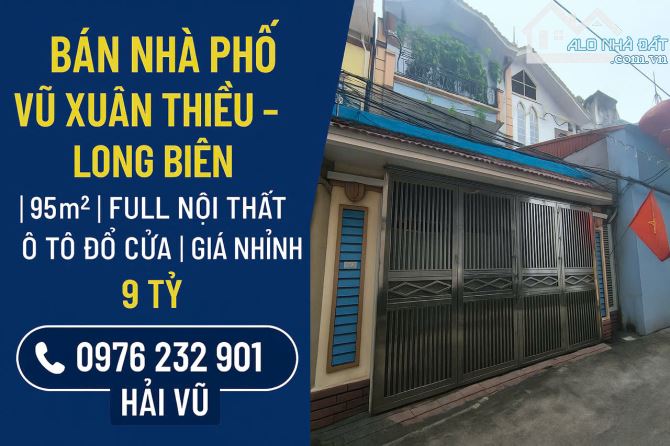 BÁN NHÀ PHỐ VŨ XUÂN THIỀU – LONG BIÊN  95m²  FULL NỘI THẤT  Ô TÔ ĐỖ CỬA  GIÁ NHỈNH 9 TỶ