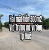 BÁN HAI MẶT TIỀN 300M2 VIP ĐẸP TRƯNG NỮ VƯƠNG TP HUẾ -11x27M💥