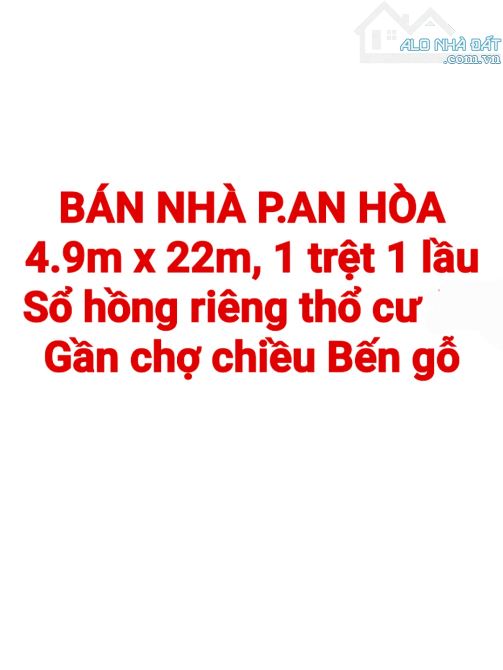 BÁN NHÀ AN HÒA, 1TRỆT 1LẦU, SỔ HỒNG THỔ CƯ, GẦN CHỢ CHIỀU BẾN GỖ