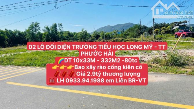 02 LÔ ĐỐI DIỆN TRƯỜNG TIỂU HỌC LONG MỸ - TT PHƯỚC HẢI  🌈DT 10x33M - 332M2 -80tc - 4