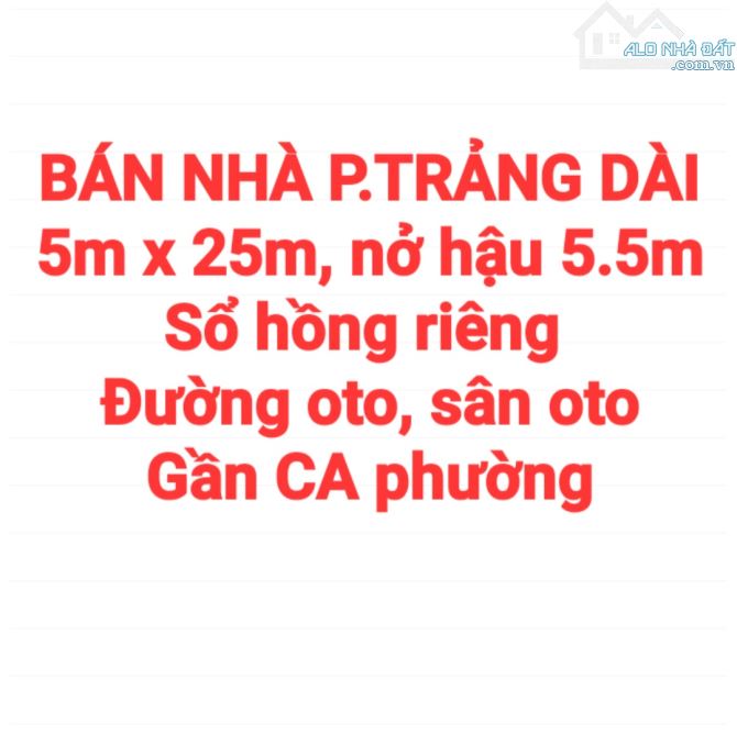 BÁN RẺ NHÀ ĐẤT TRẢNG DÀI, SỔ HỒNG RIÊNG, ĐƯỜNG RỘNG 4m SÂN ĐẬU OTO GẦN CA PHƯỜNG