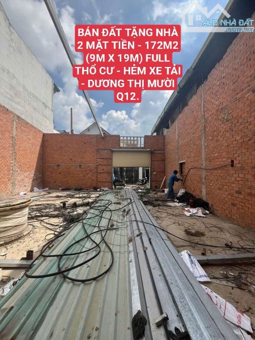 BÁN ĐẤT TẶNG NHÀ DƯƠNG THỊ MƯỜI Q12 - 172M2 ( 9M X 19M) - HẺM XE TẢI - 9.66 TỶ.