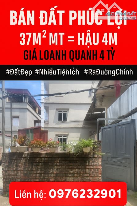 PHÚC LỢI - VỊ TRÍ ĐẸP - 40M - MT = HẬU 4M - GIÁ LOANH QUANH 4 TỶ - NGÕ Ô TÔ