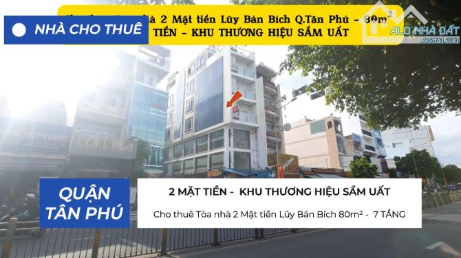 Cho thuê Tòa nhà 2 Mặt tiền Lũy Bán Bích 80m² -  7 TẦNG- KHU THƯƠNG HIỆU SẦM UẤT