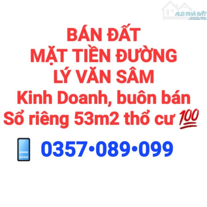 BÁN ĐẤT MẶT TIỀN ĐƯỜNG LÝ VĂN SÂM KINH DOANH , BUÔN BÁN, SỔ RIÊNG THỔ CƯ