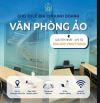 Văn Phòng Ảo – Khởi Nghiệp Thông Minh, Chi Phí Chỉ Từ 600K/Tháng