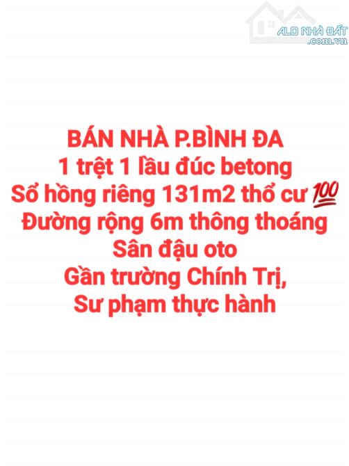 BÁN NHÀ BÌNH ĐA, 1TRỆT 1LẦU SỔ HỒNG THỔ CƯ 131m2, ĐƯỜNG RỘNG 6m, SÂN ĐẬU OTO - 11