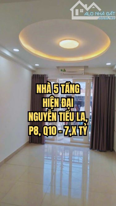🌟 NHÀ 5 TẦNG HIỆN ĐẠI NGUYỄN TIỂU LA, P8, Q10 – 7,X TỶ
