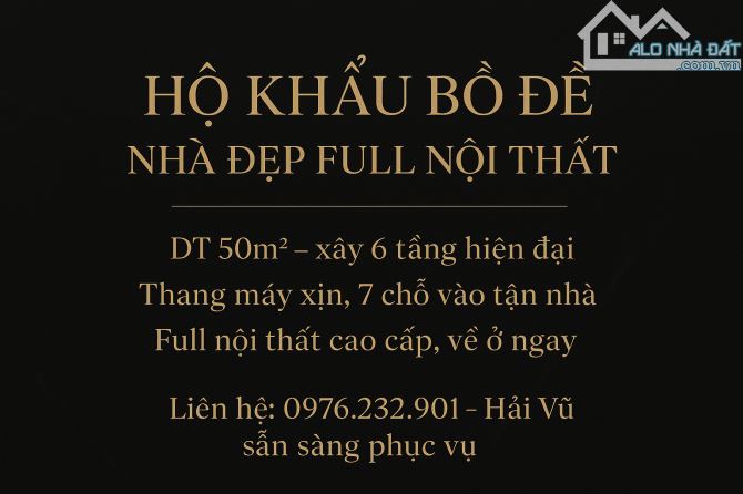 HỘ KHẨU BỒ ĐỀ - NHÀ ĐẸP FULL NỘI THẤT - 50M2 - 6 TẦNG - THANG MÁY - 7 CHỖ VÀO NHÀ - 1