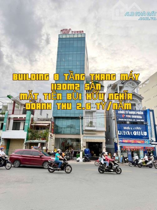 BUILDING 8 TẦNG THANG MÁY - 1130m2 SÀN MẶT TIỀN BÙI HỮU NGHĨA - DOANH THU 2.6 TỶ/NĂM