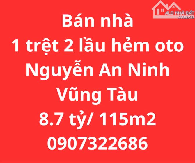 BÁN NHÀ 2 LẦU – HẺM 6M Ô TÔ 7 CHỖ – ĐƯỜNG NGUYỄN AN NINH, VŨNG TÀU - 8,7 tỷ/115m2 - 2