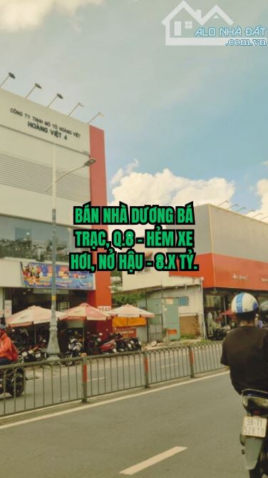 🏠 BÁN NHÀ DƯƠNG BÁ TRẠC, Q.8 - HẺM XE HƠI, NỞ HẬU - 8.X TỶ.