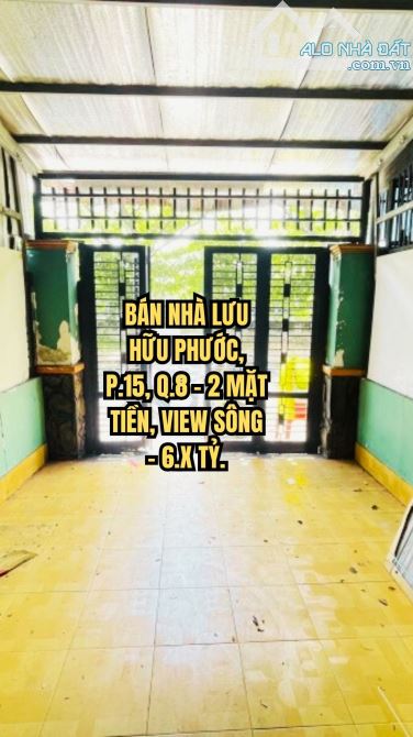 🏠 BÁN NHÀ LƯU HỮU PHƯỚC, P.15, Q.8 - 2 MẶT TIỀN, VIEW SÔNG - 6.X TỶ.
