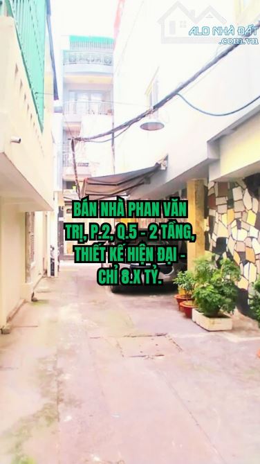 🔥 BÁN NHÀ PHAN VĂN TRỊ, P.2, Q.5 - 2 TẦNG, THIẾT KẾ HIỆN ĐẠI - CHỈ 8.X TỶ.