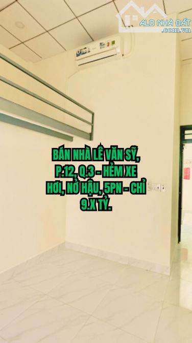 🔥 BÁN NHÀ LÊ VĂN SỸ, P.12, Q.3 - HẺM XE HƠI, NỞ HẬU, 5PN - CHỈ 9.X TỶ.