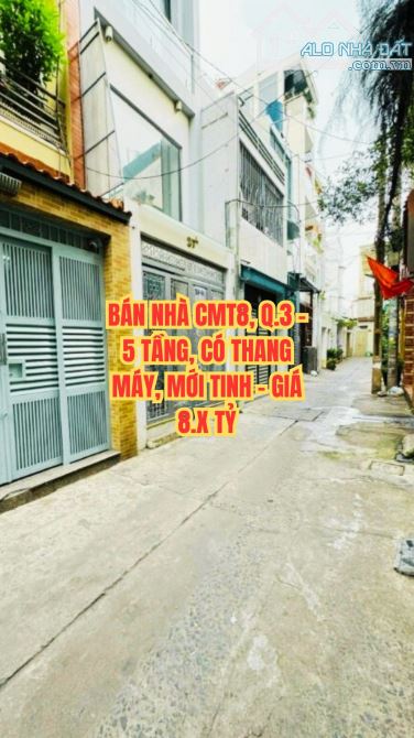 🔥 BÁN NHÀ CMT8, Q.3 - 5 TẦNG, CÓ THANG MÁY, MỚI TINH - GIÁ 8.X TỶ