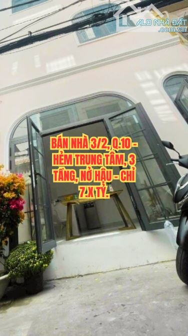 🔥 BÁN NHÀ 3/2, Q.10 - HẺM TRUNG TÂM, 3 TẦNG, NỞ HẬU - CHỈ 7.X TỶ.