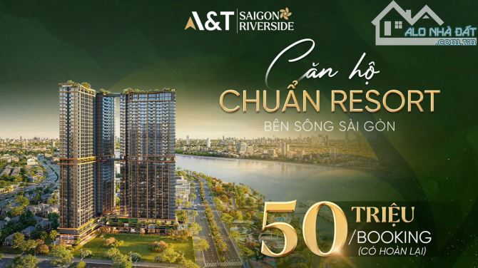 CDT chính thức booking đợt đầu A&T SaiGon Riveside, Giá 50tr/m2, View Sông,CK 1,5%+50tr - 18