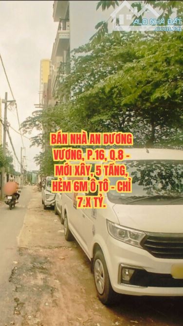 🔥 BÁN NHÀ AN DƯƠNG VƯƠNG, P.16, Q.8 - MỚI XÂY, 5 TẦNG, HẺM 6M Ô TÔ - CHỈ 7.X TỶ.