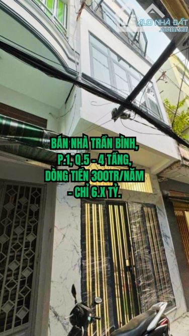 🔥 BÁN NHÀ TRẦN BÌNH, P.1, Q.5 - 4 TẦNG, DÒNG TIỀN 300TR/NĂM - CHỈ 6.X TỶ.