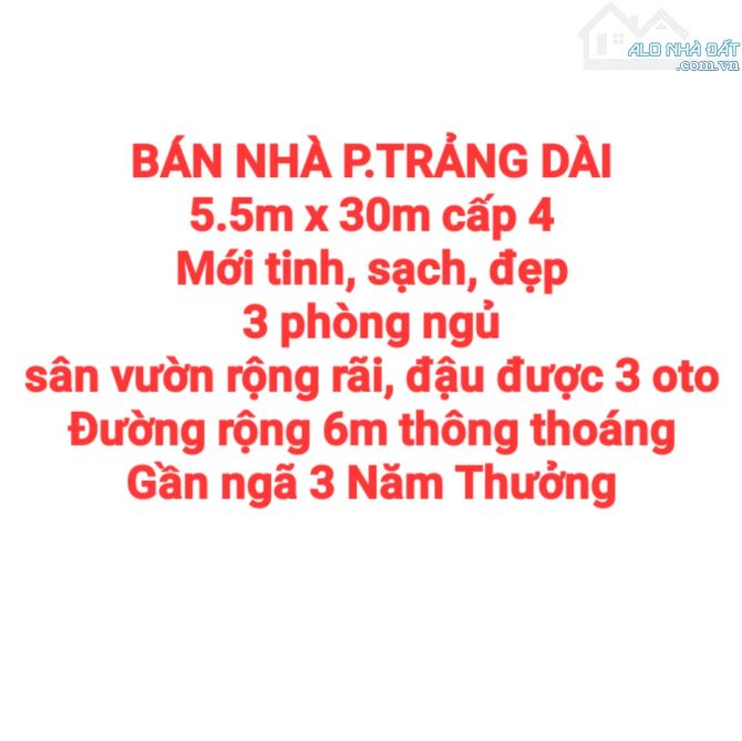 BÁN NHÀ TRẢNG DÀI KP3, ĐƯỜNG RỘNG 6m, SÂN ĐẬU 3 OTO GẦN NGÃ 3 5 THƯỞNG