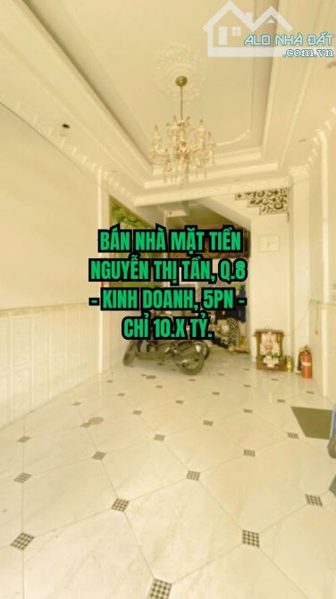 🔥 BÁN NHÀ MẶT TIỀN NGUYỄN THỊ TẦN, Q.8 - KINH DOANH, 5PN - CHỈ 10.X TỶ.