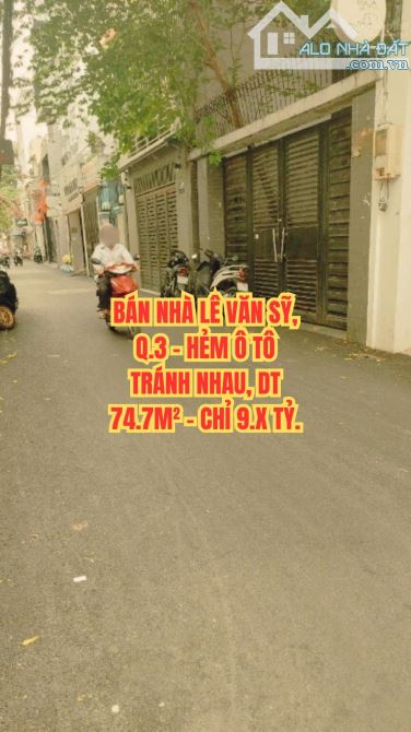 🔥 BÁN NHÀ LÊ VĂN SỸ, Q.3 - HẺM Ô TÔ TRÁNH NHAU, DT 74.7M² - CHỈ 9.X TỶ.