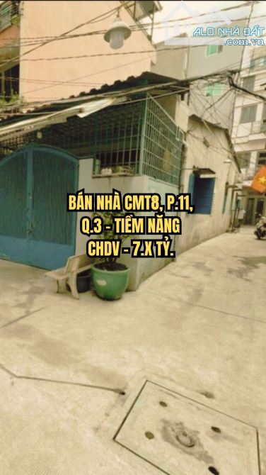 🏠 BÁN NHÀ CMT8, P.11, Q.3 - TIỀM NĂNG CHDV - 7.X TỶ.