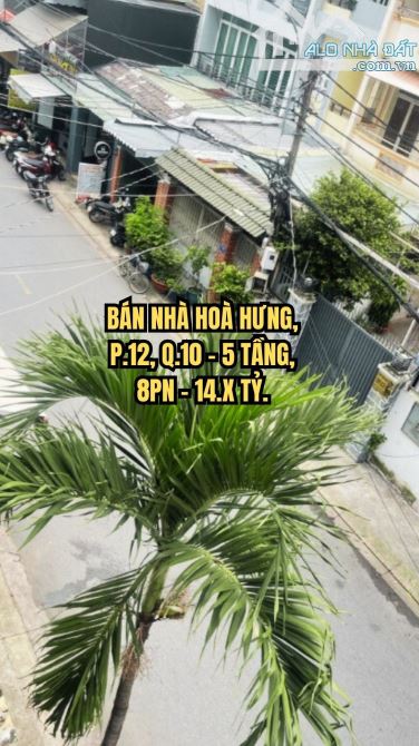 🏠 BÁN NHÀ HOÀ HƯNG, P.12, Q.10 - 5 TẦNG, 8PN - 14.X TỶ.