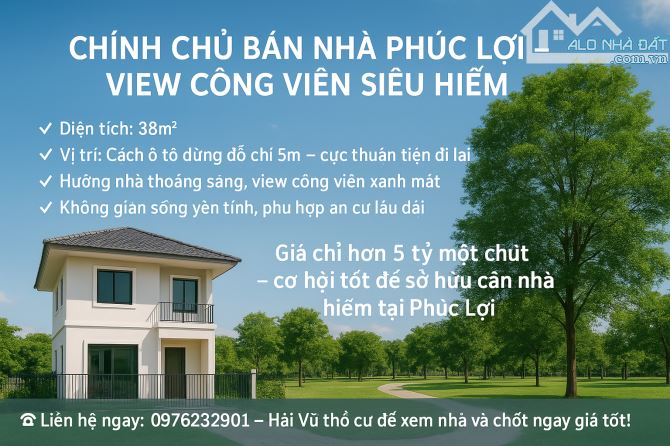 5,65 TỶ - 38m2 - 5 TẦNG - 3 NGỦ - CHÍNH CHỦ BÁN NHÀ PHÚC LỢI - VIEW CÔNG VIÊN