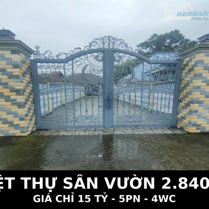 BÁN BIỆT THỰ SÂN VƯỜN-DT: 2.840M, FULL NỘI THẤT CAO CẤP- GIÁ: 15 TỈ – TRUNG TÂM AN PHƯỚC
